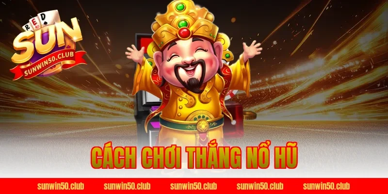 cách chơi thắng nổ hũ