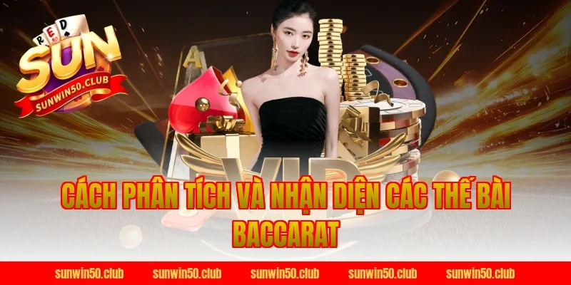 Cách phân tích và nhận diện các thế bài baccarat tại Sunwin