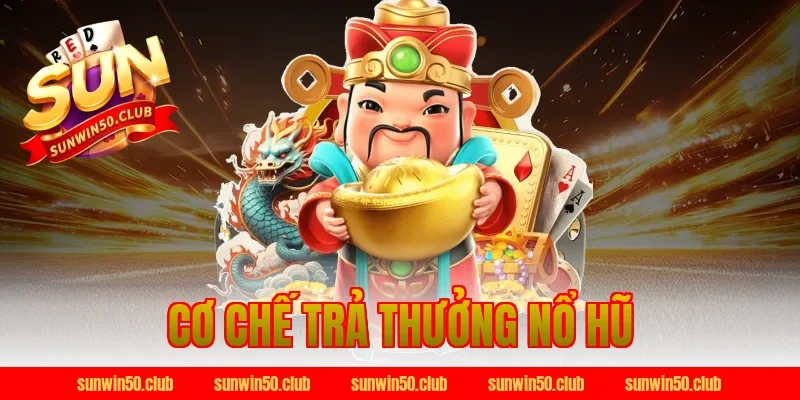 cơ chế trả thưởng nổ hũ