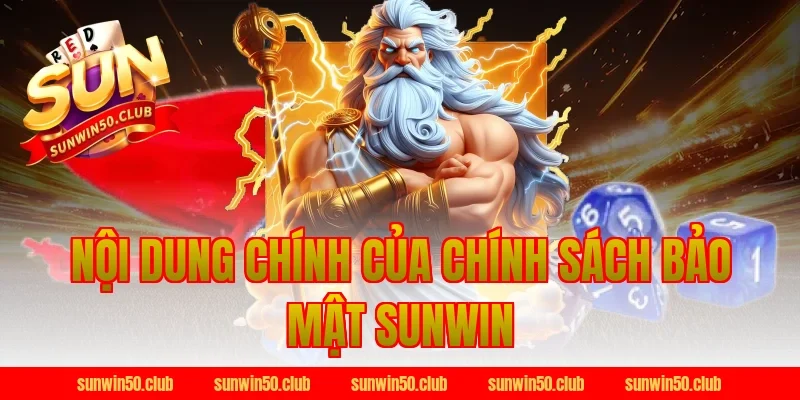 Nội dung chính của Chính sách bảo mật Sunwin